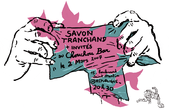 2007 - Chouchou Bar / Paris - Savon Tranchand
